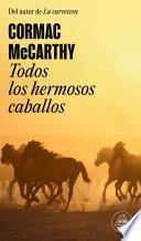Todos los hermosos caballos (Trilogía de la frontera 1)
