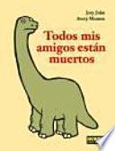 Todos mis amigos estn muertos / All my friends are dead