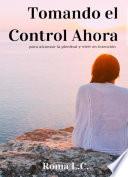 Tomando el Control Ahora