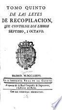 Tomo primera[-septimo] de las Leyes de recopilacion ...