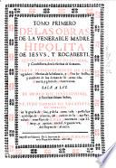 Tomo primero \-catorce?! de las obras de la venerable madre Hipolita de Iesus, y Rocaberti, que por mandado de sus prelados, ... dexò escritas de su mano. Trata principalmente de los sagrados misterios de la infancia, y niñez de Christo; y tambien de los demas de su santa vida, muerte, y gloriosa resurreccion. Sale a luz de orden del ilustrissimo, ... D.F. Iuan Thomas de Rocaberti, su sobrino, ..