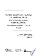 Tópicos selectos en políticas de bienestar social: Educacion, ordenamiento territorial, vivienda y desarrollo urbano y familia