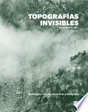Topografías Invisibles. Estrategias críticas entre Arte y Geografía