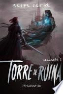 Torre de ruina: Volumen I