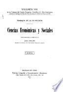 Trabajos del cuarto Congreso científico ( 1.0 Pan-americano) celebrado en Santiago de Chile del 25 de diciembre de 1908 al 5 de enero de 1909 ...: (VII. seccion) Ciencias economicas y sociales, pub. bajo la direccion de Julio Philippi. 1911. 3 v