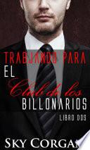 Trabjando para el Club de los Billonarios: Libro dos