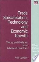 Trade Specialisation, Technology and Economic Growth