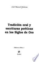 Tradición oral y escrituras poéticas en los Siglos de Oro
