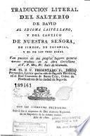 Traduccion literal del salterio de David al idioma castellano y del cantico de Nuestra Señora, de Simeon, de Zacarias, y el de los tres niños