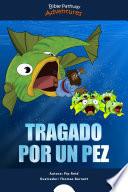 Tragado por un pez