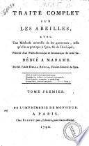 Traite complet sur les abeilles, avec une methode nouvelle de les gouverner, telle qu'elle se pratique a Syra, ile de l'Archipel; precede d'un precis historique et economique de cette ile. Dedie a Madame. Par M. l'abbe Della Rocca, vicaire generale de Syra. Tome premier [- troisieme]