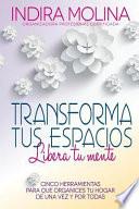 Transforma tus espacios, Libera tu mente