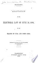 Translation. Adaptation of the Electoral Law of June 26, 1890, to the Islands of Cuba and Porto Rico