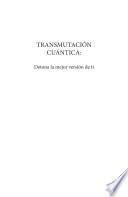 Transmutación Cuántica, detona la mejor versión de ti.