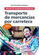 Transporte de mercancías por carretera. Manual de competencia profesional