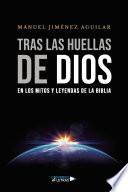 Tras las huellas de Dios en los mitos y leyendas de la Biblia
