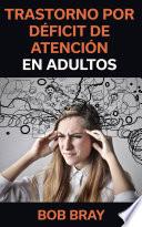 Trastorno por Déficit de Atención en Adultos