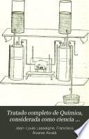 Tratado completo de química, considerada como ciencia accesoria al estudio de la medicina, de la farmacia y de la historia natural