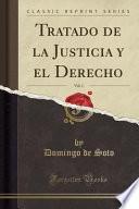 Tratado de la Justicia y el Derecho, Vol. 1 (Classic Reprint)