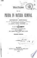 Tratado de la prueba en materia criminal ó Exposición comparada de los principios en materia criminal y de sus diversas aplicaciones en Alemania, Francia, Inglaterra, etc
