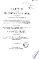 Tratado de las máquinas de vapor, y de su aplicación a la navegación, minas, manufacturas etc