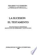 Tratado de las sucesiones: Incapacidad e indignidad, institución de heredero y sustitución