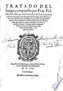 Tratado del Iuego ... en el qual se trata copiosamente, quando los jugadores pecan, y son obligados a restituyr ... y de las apuestas, suertes, torneos, iustas, iuegos de caña, toros, y truhanes, etc. Ms. notes