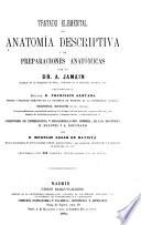 Tratádo elemental, de anatomía descriptiva y de preparaciones anatómicas por el dr. A. Jamain ...