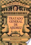Tratado general de ajedrez. Tomo I