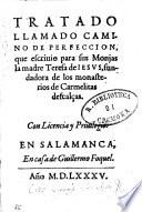 Tratado llamado Camino de perfeccion que escriuio para sus monjas la madre Teresa de Iesus ..