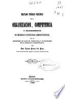 Tratado teórico-práctico de la organización, competencia y procedimientos en materias contencioso-administrativas