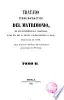 Tratado teórico-práctico del matrimonio, de sus impedimentos y dispensas