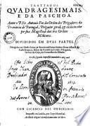 Trattados quadragesimais e da Paschoa. autor O. P. Fr. Antonio Feo... divididos em duas partes...segunda impressaö...