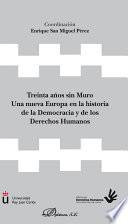 Treinta años sin Muro . Una nueva Europa en la historia de la Democracia y de los Derechos Humanos