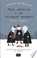 Tres abuelas y un cocinero muerto (Trilogía de Helsinki 1)