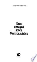 Tres ensayos sobre Centroamérica
