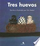 Tres huevos / Three Eggs