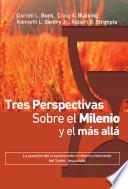 Tres perspectivas sobre el milenio y el más allá