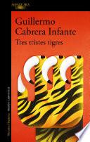 Tres Tristes Tigres / Three Trapped Tigers