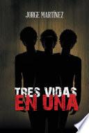 Tres Vidas en Una