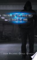Trilogía de los objetos: la aguja de oro