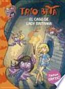 Trio beta caso de lady Britania / Trio Beta Case of lady Britania