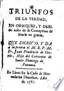 Triunfos de la Verdad, en obsequio, y debido culto de la Concepcion de Maria en gracia