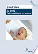Tu bebé. Guía práctica de tu pediatra