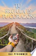 Tu brújula es tu corazón