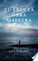 Tú eres la Obra Maestra de Dios