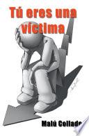 Tú Eres una Víctima