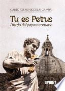 Tu es Petrus - L’inizio del papato romano