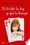 Tú hiciste la ley, yo fui la trampa