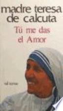 Tú me das el amor
